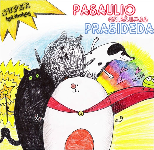 Colorful hand-drawn poster headed “SAVING THE WORLD BEGINS”. Several quirky animal superheroes crowd together, including a large white round character with a red cape, a black cat with green eyes, a spotted dog and other fantasy animals. A yellow “SUPER Kalibokas” label appears in the upper-left corner.